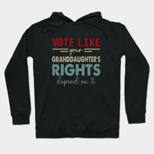 Vote Like Your Granddaughter's Rights Depend on It Hoodie